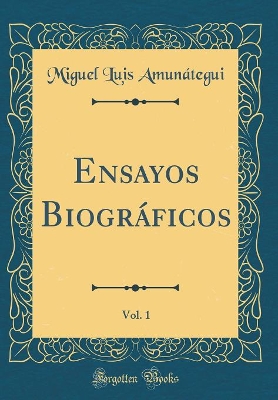 Book cover for Ensayos Biograficos, Vol. 1 (Classic Reprint)