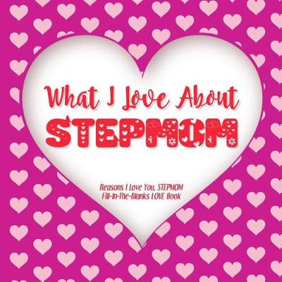 Book cover for What I Love About Stepmom