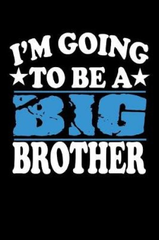 Cover of I'm Going To Be A Big Brother