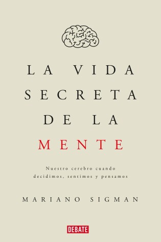 Cover of La vida secreta de la mente/The Secret Life of the Mind: How Your Brain Thinks, Feels, and Decides