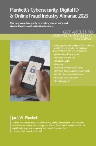 Cover of Plunkett's Cybersecurity, Digital ID & Online Fraud Industry Almanac 2023