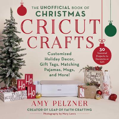 Cover of The Unofficial Book of Christmas Cricut Crafts