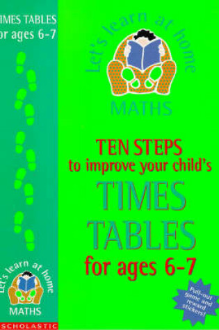 Cover of Ten Steps to Improve Your Child's Times Tables