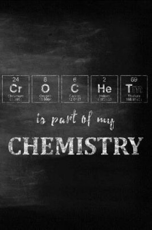 Cover of Crochet Is Part of My Chemistry