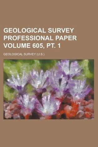 Cover of Geological Survey Professional Paper Volume 605, PT. 1