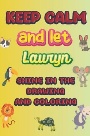 Cover of keep calm and let Lauryn shine in the drawing and coloring