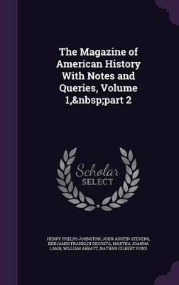 Book cover for The Magazine of American History with Notes and Queries, Volume 1, Part 2