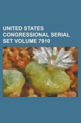 Cover of United States Congressional Serial Set Volume 7910