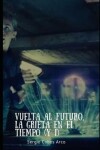 Book cover for Vuelta al Futuro, La Grieta en el Tiempo (y I)