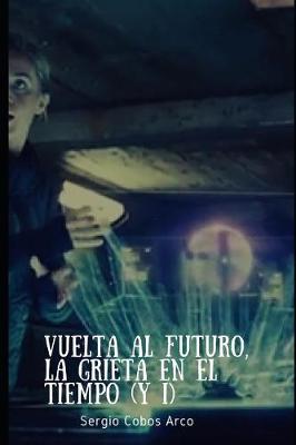 Book cover for Vuelta al Futuro, La Grieta en el Tiempo (y I)