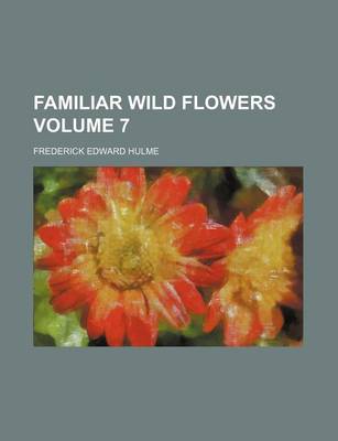 Book cover for Familiar Wild Flowers Volume 7