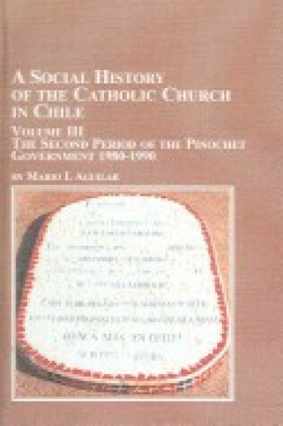 Cover of A Social History of the Catholic Church in Chile