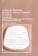Book cover for A Social History of the Catholic Church in Chile