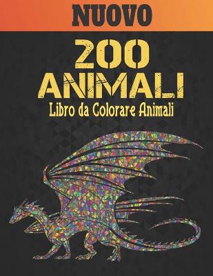 Book cover for Libro da Colorare Nuovo 200 Animali