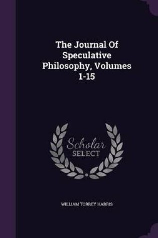 Cover of The Journal of Speculative Philosophy, Volumes 1-15