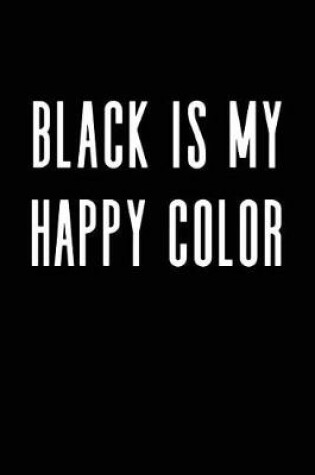 Cover of Black Is My Happy Color