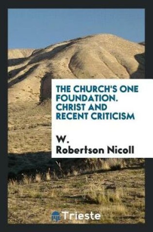 Cover of The Church's One Foundation. Christ and Recent Criticism