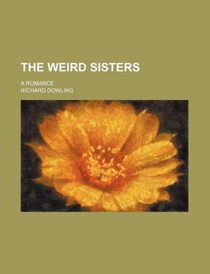 Book cover for The Weird Sisters; A Romance