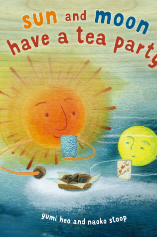 Cover of Sun and Moon Have a Tea Party