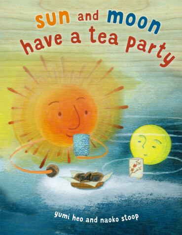 Book cover for Sun and Moon Have a Tea Party