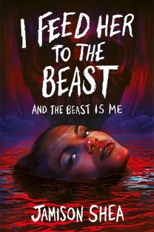 Cover of I Feed Her to the Beast and the Beast Is Me