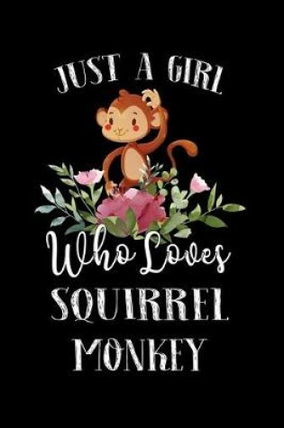 Cover of Just a Girl Who Loves Squirrel Monkey