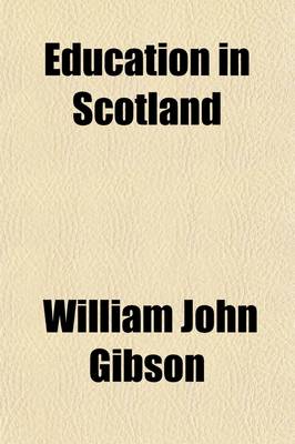 Book cover for Education in Scotland; A Sketch of the Past and the Present