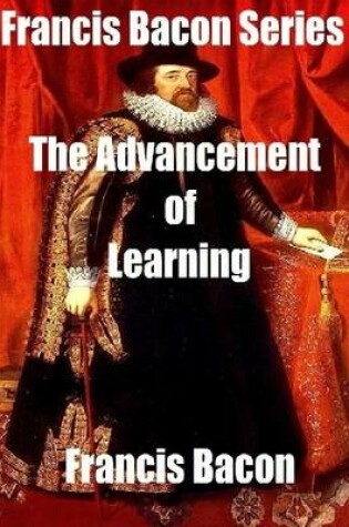 Cover of Francis Bacon Series: The Advancement of Learning