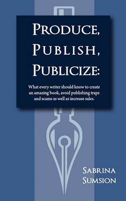 Book cover for Produce, Publish, Publicize