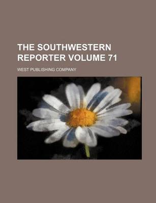 Book cover for The Southwestern Reporter Volume 71