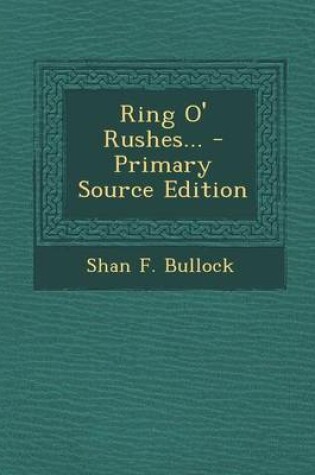 Cover of Ring O' Rushes... - Primary Source Edition