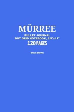 Cover of Murree Bullet Journal, Dark Brown, Dot Grid Notebook, 8.5 x 11, 120 Pages