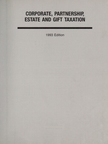 Book cover for Corporate, Partnership, Estate and Gift Taxation, 1993