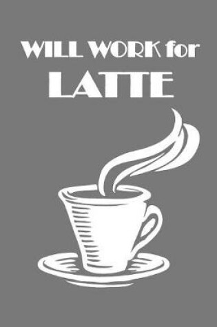 Cover of Will Work for Latte