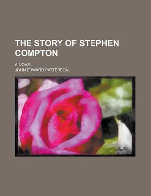 Book cover for The Story of Stephen Compton; A Novel