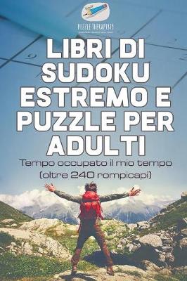 Book cover for Libri di Sudoku estremo e puzzle per adulti Tempo occupato il mio tempo (oltre 240 rompicapi)