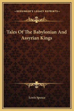 Cover of Tales Of The Babylonian And Assyrian Kings