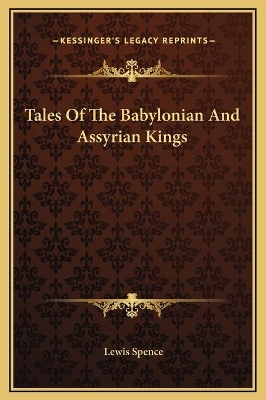 Book cover for Tales Of The Babylonian And Assyrian Kings