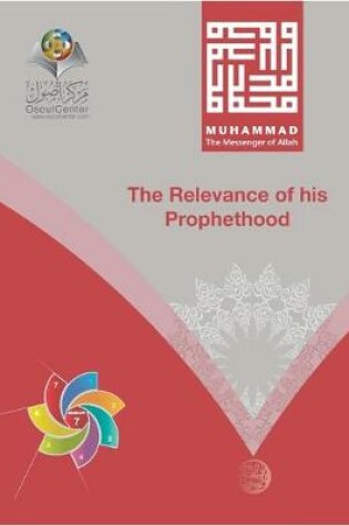 Cover of Muhammad The Messenger of Allah The Relevance of his Prophethood Hardcover Edition