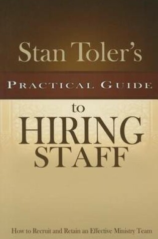 Cover of Stan Toler's Practical Guide to Hiring Staff