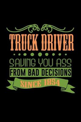 Book cover for Truck driver saving you ass from bad decisions since 1854