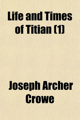 Book cover for The Life and Times of Titian (Volume 1)