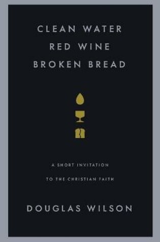Cover of Clean Water, Red Wine, Broken Bread