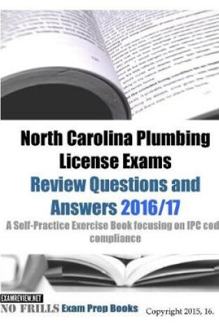 Cover of North Carolina Plumbing License Exams Review Questions and Answers 2016/17