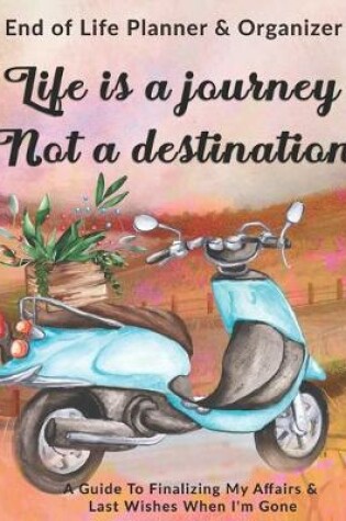 Cover of Life Is A Journey Not A Destination