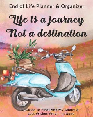 Book cover for Life Is A Journey Not A Destination