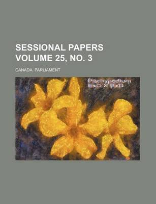 Book cover for Sessional Papers Volume 25, No. 3