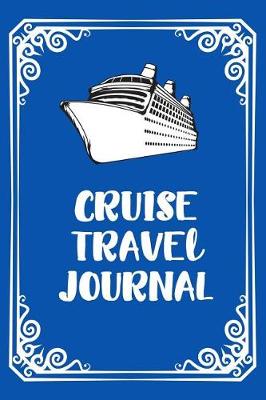 Book cover for Cruise Travel Journal