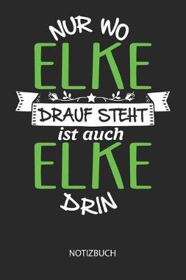 Book cover for Nur wo Elke drauf steht - Notizbuch