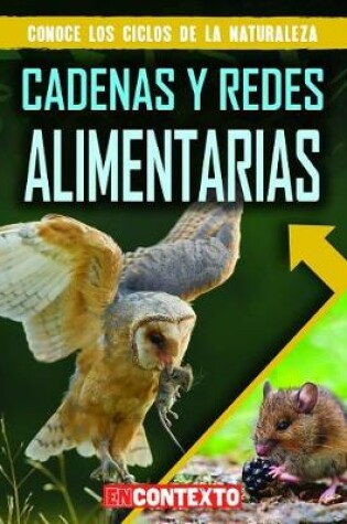 Cover of Cadenas Y Redes Alimentarias (Food Chains and Webs)